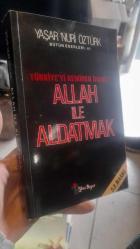 Allah ile Aldatmak - Türkiye'yi Kemiren İhanet