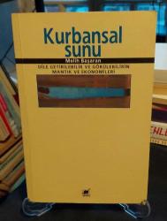 KURBANSAL SUNU / DİLE GETİRİLEBİLİR VE GÖRÜLEBİLİRİN MANTIK VE EKONOMİLERİ