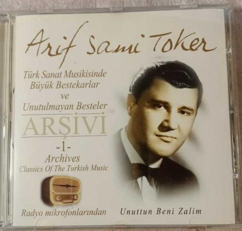 Arif Sami Toker - Türk Sanat Musikisinde Büyük Bestekârlar ve Unutulmayan Besteler Arşivi – CD 1