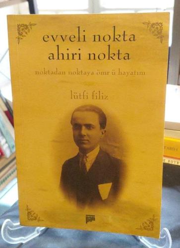 EVVELİ NOKTA AHİRİ NOKTA / NOKTADAN NOKTAYA ÖMR Ü HAYATIM