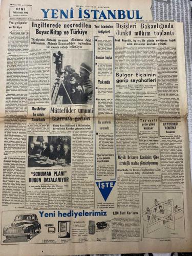 YENİ İSTANBUL GAZETESİ - DOĞUM GÜNÜ HEDİYESİ (TURKISH NEWSPAPPER) - 18 NİSAN 1951 - SADECE İKİ SAYFADIR -Falih Rıfkı Atay-Fuat Köprülü-Mac Arthur-Habib Edib-Piere Rémond-YENİ İSTANBUL-İngilterede neşredilen Beyaz Kitap ve Türkiye-Dışişleri Bakanlığında dünkü mühim toplantı-Bulgar Elçisinin garip seyahatleri-Müttefikler umumi taarruza geçtiler-Schuman Planı bugün imzalanıyor-Yeni İstanbulun Hediyeleri-Yakında-Bundan başka-Bu saatlerin arasında-Eğer bu kuralara girme şansını kaçırdıysanız-Büyük Britanya Komünist Çine stratejik madde gönderiyormuş-Atatürkü koruma tasarısı-1.000 Saat Kuramız-Gemi-Yeni gelişmeler ve Türkiye-Şehir Haberleri-Demokrat Parti il kongresi hazırlığı-T Üniversitesi ilmi geziye çıkarıyor-Gözümüze ilişen şeyler-Spor-Cemiyet Hayatı-Kısa Haberler-Dünyayı gezelim dünya milletlerini tanıyalım-4 Avustralya ve Yeni Zelanda