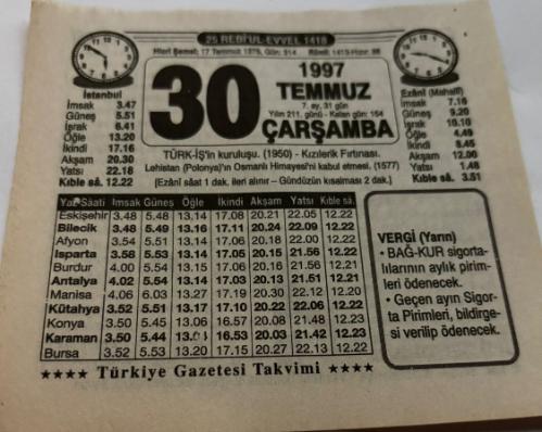 30 Temmuz 1997-Orijinal Takvim Yaprağı-Doğum Günü-Söz,Nişan,Nikâh,Düğün ve Önemli Günler Hediyesi-Türkiye Gazetesi Takvimi-Ayet,Hadis (Vergi)-Türk-iş'in Kuruluşu(1950)-New York'ta Suç-Fasulye Pilakisi-Erkek:Recep,Kız:Hüsniye