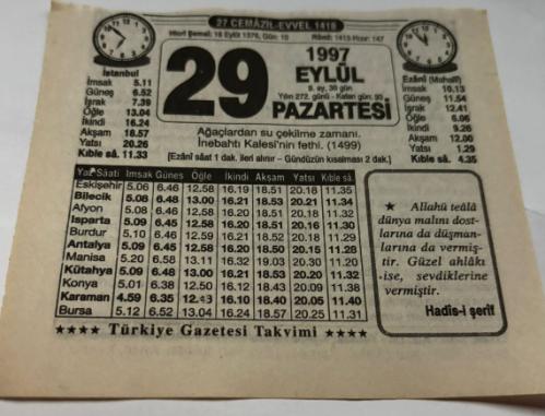 29 Eylül 1997-Orijinal Takvim Yaprağı-Doğum Günü-Söz,Nişan,Nikâh,Düğün ve Önemli Günler Hediyesi-Türkiye Gazetesi Takvimi-Ayet,Hadis (Hadis-i Şerif)-Ağaçlardan su çekilme zamanı İnebahtı Kalesi'nin fethi(1499)-Hazret-i Ömer'in Fedakarlığı-Ermeni Bozgunu-Benim İşim Değil ki-Erkek:Bekir,Kız:Elif