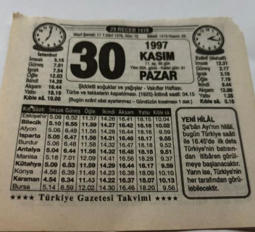 30 Kasım 1997-Orijinal Takvim Yaprağı-Doğum Günü-Söz,Nişan,Nikâh,Düğün ve Önemli Günler Hediyesi-Türkiye Gazetesi Takvimi-Ayet,Hadis (Yeni Hilal)-Şiddetli soğuklar ve yağışlar-Vakıflar Haftası-Türbe ve Tekkelerin kapatılması(1925)-İctima saati:04.15-Az Uyumak-Erkek:Burhan-Kız:Leman