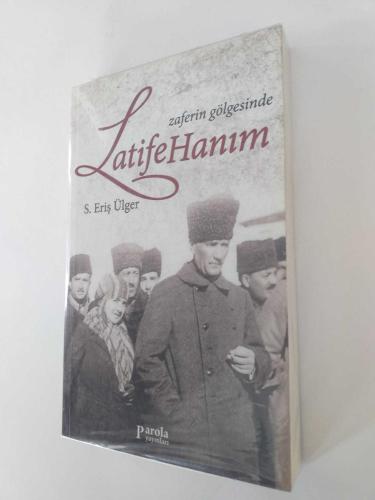 ZAFERİN GÖLGESİNDE LATİFE HANIM