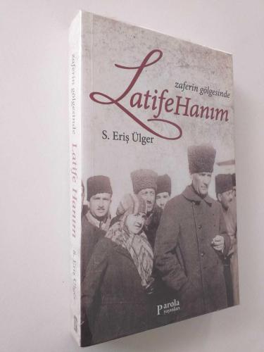 ZAFERİN GÖLGESİNDE LATİFE HANIM