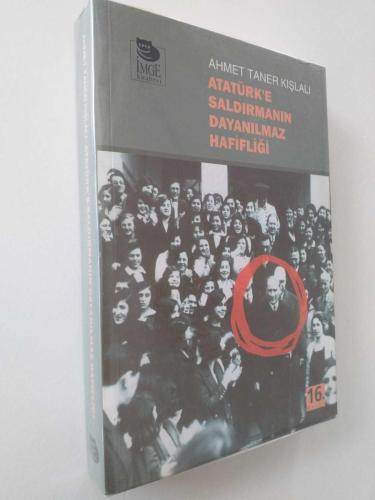 ATATÜRK'E SALDIRMANIN DAYANILMAZ HAFİFLİĞİ