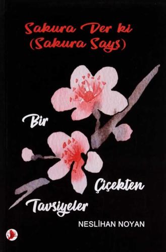 Sakura Der Ki (Sakura Says) - Bir Çiçekten Tavsiyeler (Türkçe - English)