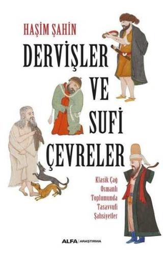Dervişler ve Sufi Çevreler - Klasik Çağ Osmanlı Toplumunda Tasavvufi Şahsiyetler