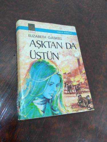 AŞKTAN DA ÜSTÜN.. Mary Barton (1848).. Elizabeth Gaskell.. (İlk Roman / HAYAT 1.baskı-1972).. total 2.baskı.. şömizli-ciltli.. Altın Kalem Klasikler
