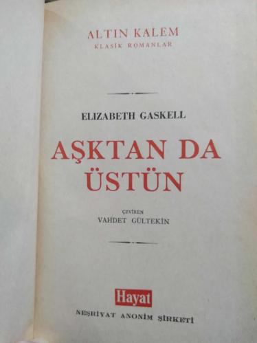 AŞKTAN DA ÜSTÜN.. Mary Barton (1848).. Elizabeth Gaskell.. (İlk Roman / HAYAT 1.baskı-1972).. total 2.baskı.. şömizli-ciltli.. Altın Kalem Klasikler