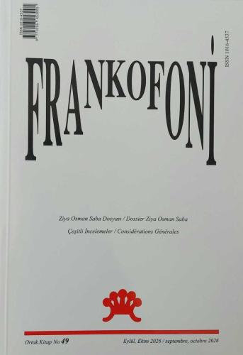 FRANKOFONİ Fransız Dili Edebiyatı ve Araştırmaları Ortak Kitabı / Revue d'etudes et Recherches Francophones, 1989 - 2026, Sayı: 1, 2, 8, 21, 23, 24, 25, 27, 28, 29, 33, 38, 39, 42, 43, 44, 45, 46, 47, 48, 49 [21 ADET]