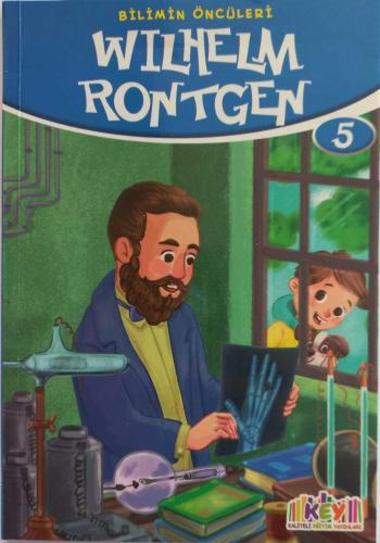 BİLİMİN ÖNCÜLERİ - WILHELM RONTGEN