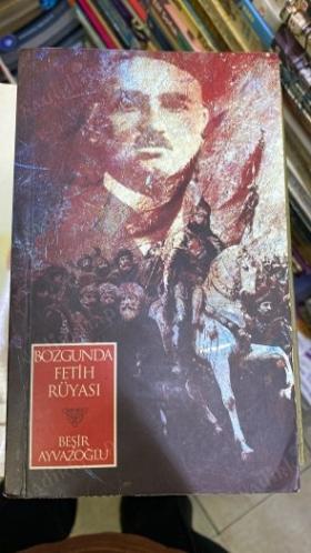 BOZGUNDA FETİH RÜYASI (Yahya Kemal'in Hayatı ve Şiir Dünyasının Oluşumu)