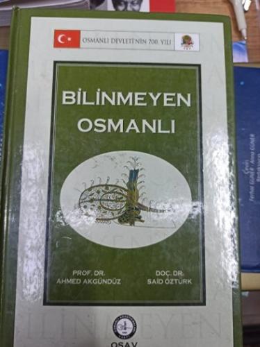 700. YILINDA BİLİNMEYEN OSMANLI Ahmed Akgündüz, Said Öztürk