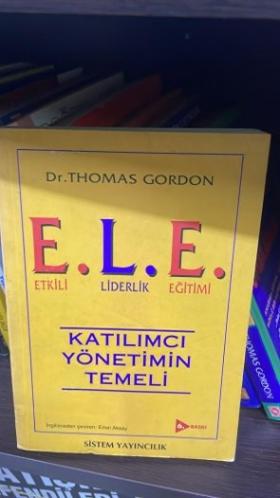 E.L.E. Etkili Liderlik Eğitimi Katılımcı Yönetimin Temeli