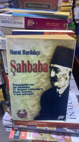 Şahbaba : Osmanoğulları'nın Son Hükümdarı VI. Mehmed Vahideddin'in Hayatı, Hatıraları ve Özel Mektupları