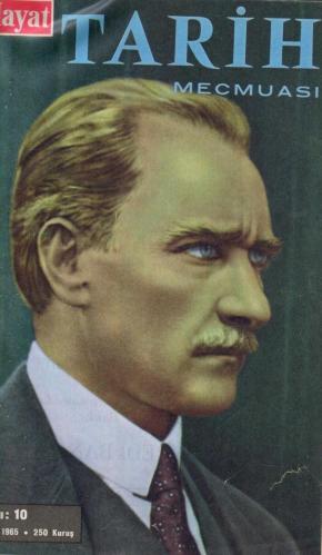 Hayat Tarih Mecmuası Yıl: 1965 Sayı: 10 (Mustafa Kemal Atatürk)