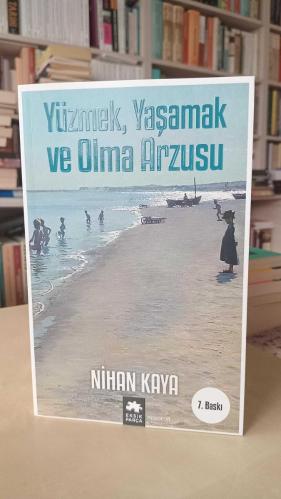 Yüzmek, Yaşamak ve Olma Arzusu