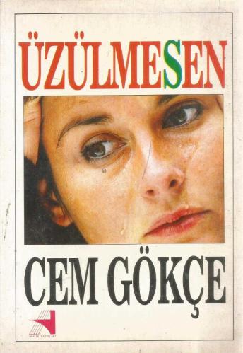 ÜZÜLMESEN / ÜZÜLME SEN (İLİŞKİLER ÜZERİNE YAZILAR - İNCELEME)