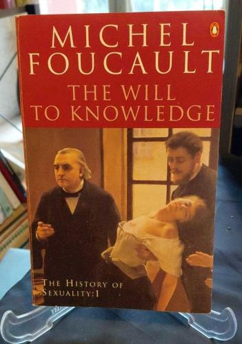 THE WILL TO KNOWLEDGE / THE HISTORY OF SEXUALITY: 1