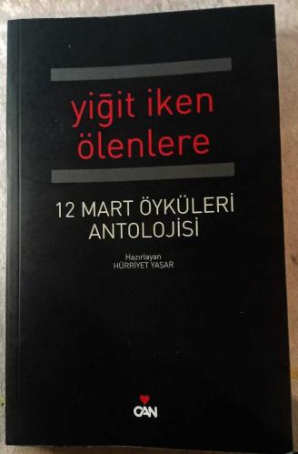 LOT.15 » Yiğit İken Ölenlere (12 Mart Öyküleri Antolojisi)