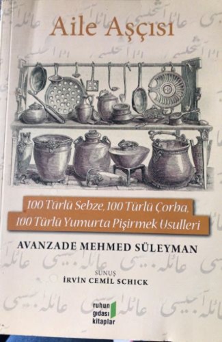 Aile Aşçısı 100 Türlü Sebze, 100 Türlü Çorba, 100 Türlü Yumurta Pişirmek Usulleri