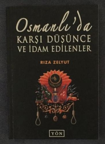 Osmanlı'da Karşı Düşünce ve İdam Edilenler