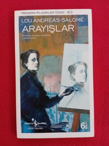 Arayışlar - Lou Andreas Salome - Modern Klasikler Dizisi - 83 - Çeviri: İlknur İgan - Yayınevi: Türkiye İş Bankası Kültür Yayınları
