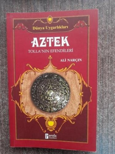 Dünya Uygarlıkları : Aztek Tolla'nın Efendileri