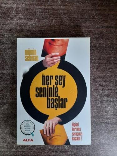 Her Şey Seninle Başlar! - Kişisel Kurtuluş Savaşınızı Başlatın!