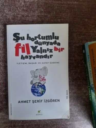 Şu Hortumlu Dünyada Fil Yalnız Bir Hayvandır - İletişim Başarı ve Hayat Üzerine
