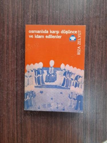 Osmanlı'da Karşı Düşünce ve İdam Edilenler (İmzalı ve İthaflı
