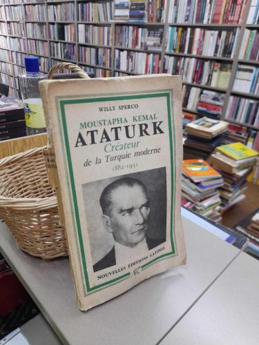 Moustapha Kemal Ataturk Creatur De La Turquie Moderne 1881-1931