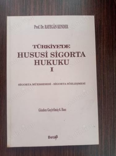 Türkiye'de Hususi Sigorta Hukuku  I: Sigorta Müessesesi - Sigorta Sözleşmesi