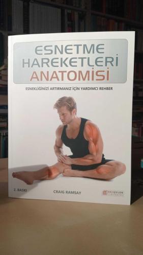 Esnetme Hareketleri Anatomisi - Esnekliğinizi Arttırmanız İçin Yardımcı Rehber