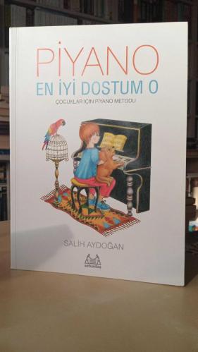 Piyano: En İyi Dostum O - Çocuklar İçin Piyano Metodu
