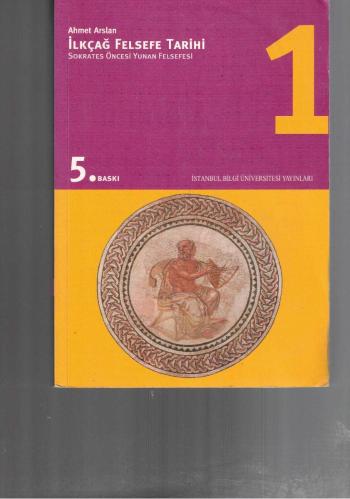 İLKÇAĞ FELSEFE TARİHİ CİLT 1 - SOKRATES ÖNCESİ YUNAN FELSEFESİ