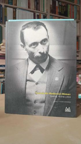 Tavizsiz Bir Modernist Mimar: Danyal Tevfik Çiper