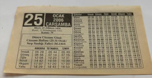 25 Ocak 2006-Orijinal Takvim Yaprağı-Doğum Günü-Söz,Nişan,Nikâh,Düğün ve Önemli Günler Hediyesi-ERAŞ Hizmet Takvimi-Ayet,Hadis (Kasım:79)-Dünya Cüzzam Günü-Cüzzam Haftası(25-31 Ocak)-Sırp Sındığı Zaferi(M.1364)-Besin Zehirlenemleri Neden Olur?-Zehirlenmemek İçin Hangi besinlere Dikkat Etmeli-Çocuğunuza İsim-Erkek:Hafız,Kız:Hafize