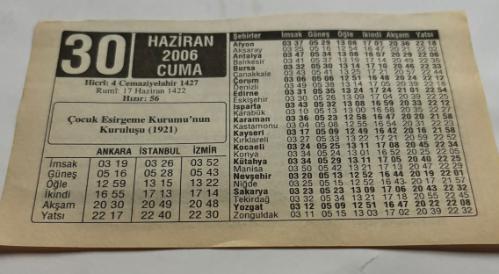 30 Haziran 2006-Orijinal Takvim Yaprağı-Doğum Günü-Söz,Nişan,Nikâh,Düğün ve Önemli Günler Hediyesi-ERAŞ Hizmet Takvimi-Ayet,Hadis (Hızır:56)-Çocuk Esirgeme Kurumu'nun Kuruluşu(1921)-Çarşı Pazar Ağalığı-Böcek Sokmaları-Çocuğunuza İsim:Erkek:Şevket,Kız:Şevval