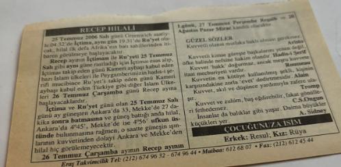 25 Temmuz 2006-Orijinal Takvim Yaprağı-Doğum Günü-Söz,Nişan,Nikâh,Düğün ve Önemli Günler Hediyesi-ERAŞ Hizmet Takvimi-Ayet,Hadis (Hızır:81)-Greenwich saatiyle 04.32'de İçtima 19.31'e Ru'yet olacak;hilal ilk defa Afrika'nın batı sahillerinden itibaren görülmeye başlayacaktır-Recep Hilali-Güzel Sözler-Çocuğunuza İsim:Erkek:Resul,Kız:Rüya
