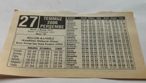 27 Temmuz 2006-Orijinal Takvim Yaprağı-Doğum Günü-Söz,Nişan,Nikâh,Düğün ve Önemli Günler Hediyesi-ERAŞ Hizmet Takvimi-Ayet,Hadis (Hızır:83)-REGAİB KANDİLİ (Kandiliniz Mübarek Olsun)-Kore Savaşı'nın Sona Ermesi(1953)-Regaib Kandili-Çocuğunuza İsim:Erkek:Rüştü,Kız:Şehnaz