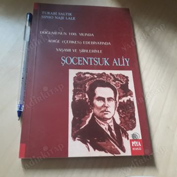 Doğumunun 100. Yılında Adığe (Çerkes) Edebiyatında Yaşamı ve Şiirleriyle Şocentsuk Aliy