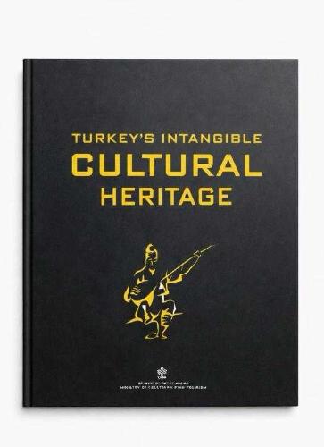 TURKEY'S INTANGIBLE CULTURAL HERITAGE  (TÜRKİYENİN SOMUT OLMAYAN MİRASI) (İNGİZCE)