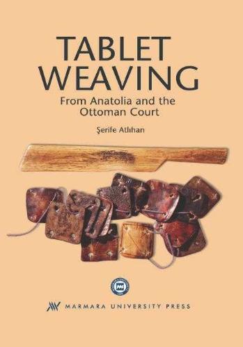 Tablet weaving from Anatolia and the Ottoman court [CİLTLİ]