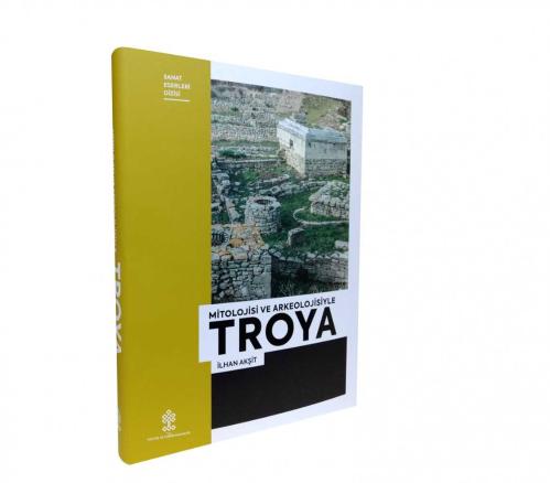 TROYA  (MİTOLOJİSİ VE ARKEOLOJİSİYLE)