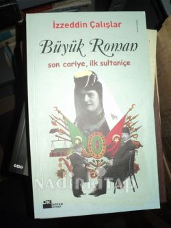 BÜYÜK ROMAN SON CARİYE İLK SULTANİÇE (İMZALI)