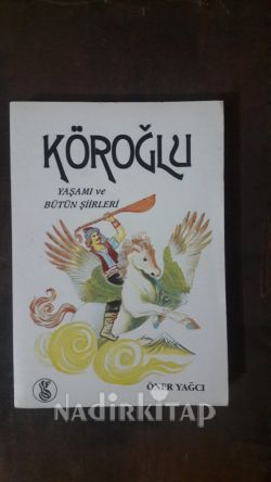Köroğlu Yaşamı ve Bütün Şiirleri