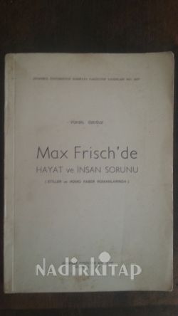 Max Frisch'de Hayat ve İnsan Sorunu (Stiller ve Homo Faber Romanlarında)